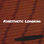 Kinesthetic learning uses practical activities for learning